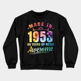 Made In 1953 Happy Birthday Me You 69 Years Of Being Awesome Crewneck Sweatshirt